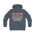 Inspirational Girlie College Hoodie - 'Stop Dreaming, Start Doing' - GULLYDESIGN