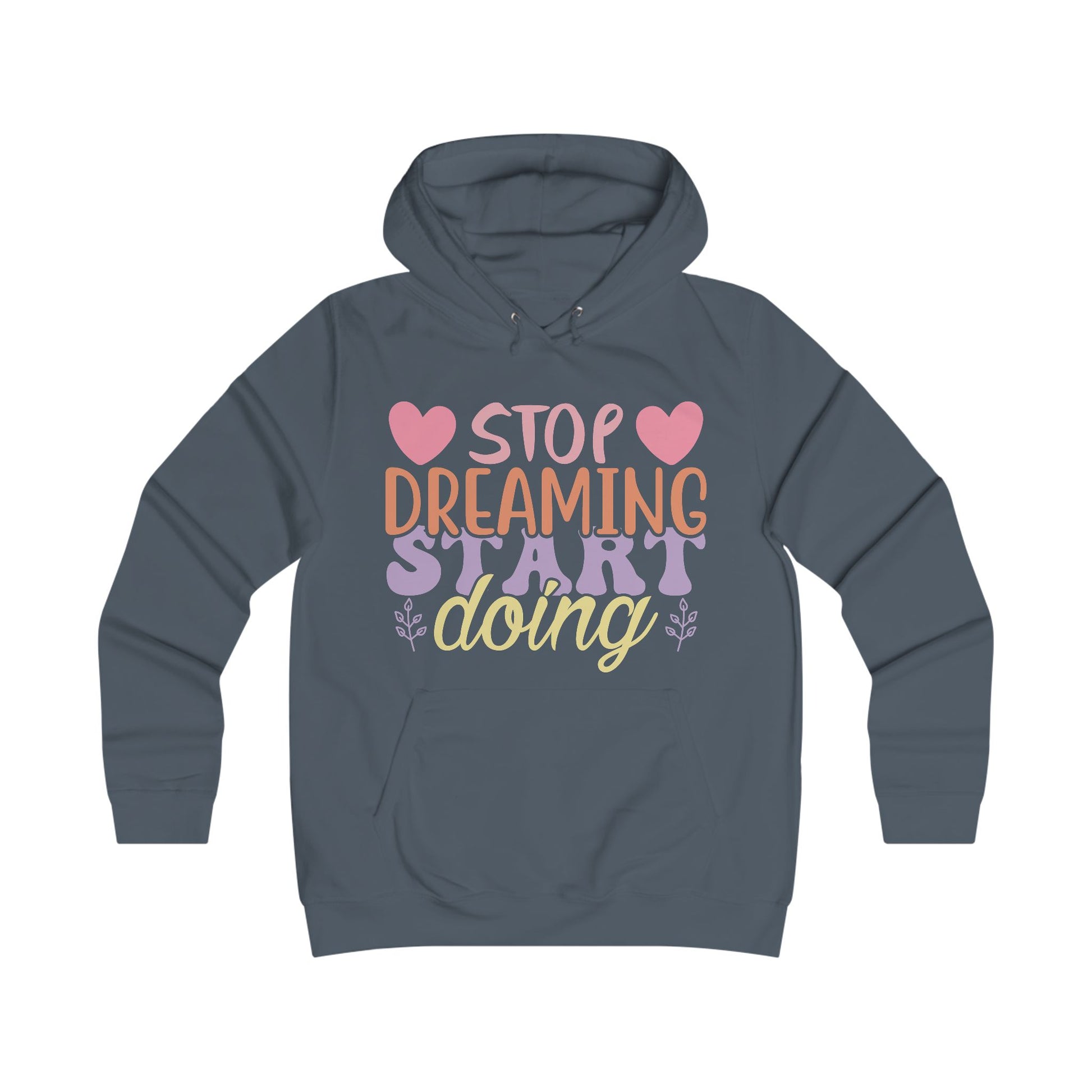Inspirational Girlie College Hoodie - 'Stop Dreaming, Start Doing' - GULLYDESIGN
