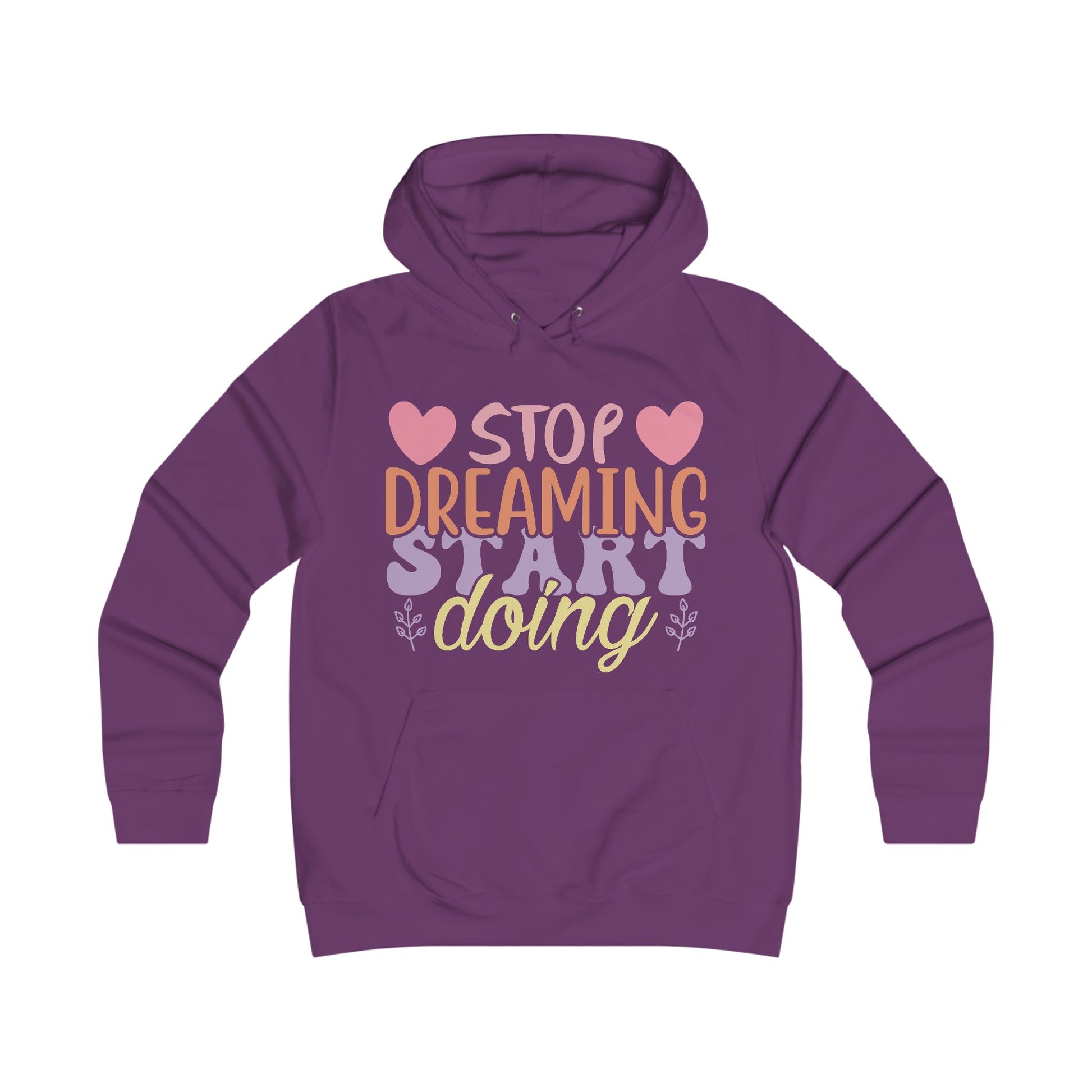 Inspirational Girlie College Hoodie - 'Stop Dreaming, Start Doing' - GULLYDESIGN