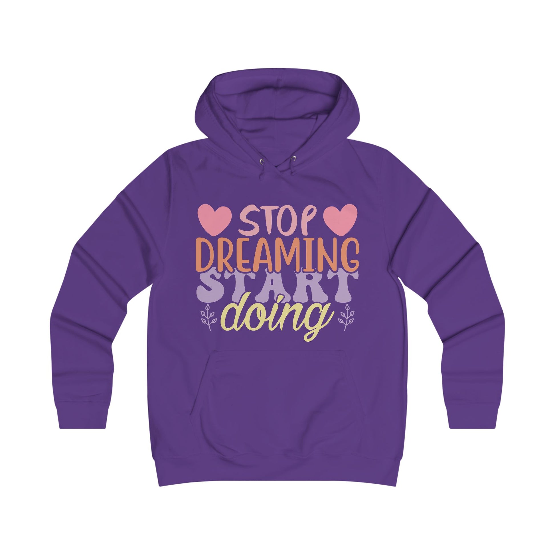 Inspirational Girlie College Hoodie - 'Stop Dreaming, Start Doing' - GULLYDESIGN