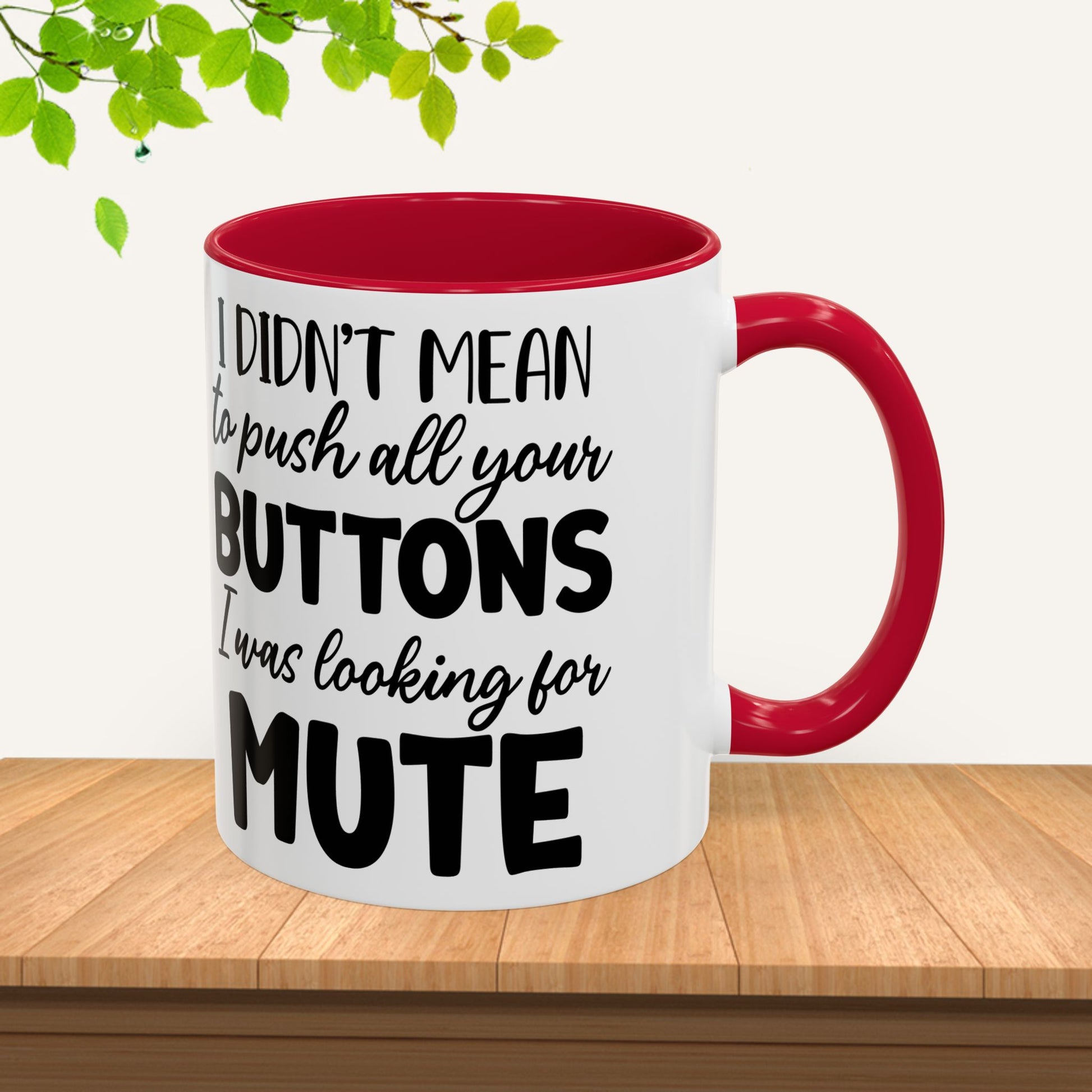 Funny Mugs - "I Didn't Mean to Push All Your Buttons, I Was Looking for Mute" - Perfect Gift for Coffee Lovers - GULLYDESIGN