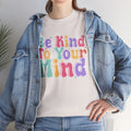 Be Kind To Your Mind Unisex Heavy Cotton Tee - Positive Affirmation Shirt - GULLYDESIGN