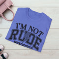 I'm Not Rude Unisex Softstyle T-Shirt – Honest Statement Tee for Fun Encounters - GULLYDESIGN
