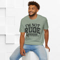 I'm Not Rude Unisex Softstyle T-Shirt – Honest Statement Tee for Fun Encounters - GULLYDESIGN