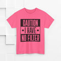 Caution I Have No Filter Unisex Heavy Cotton Tee - GULLYDESIGN