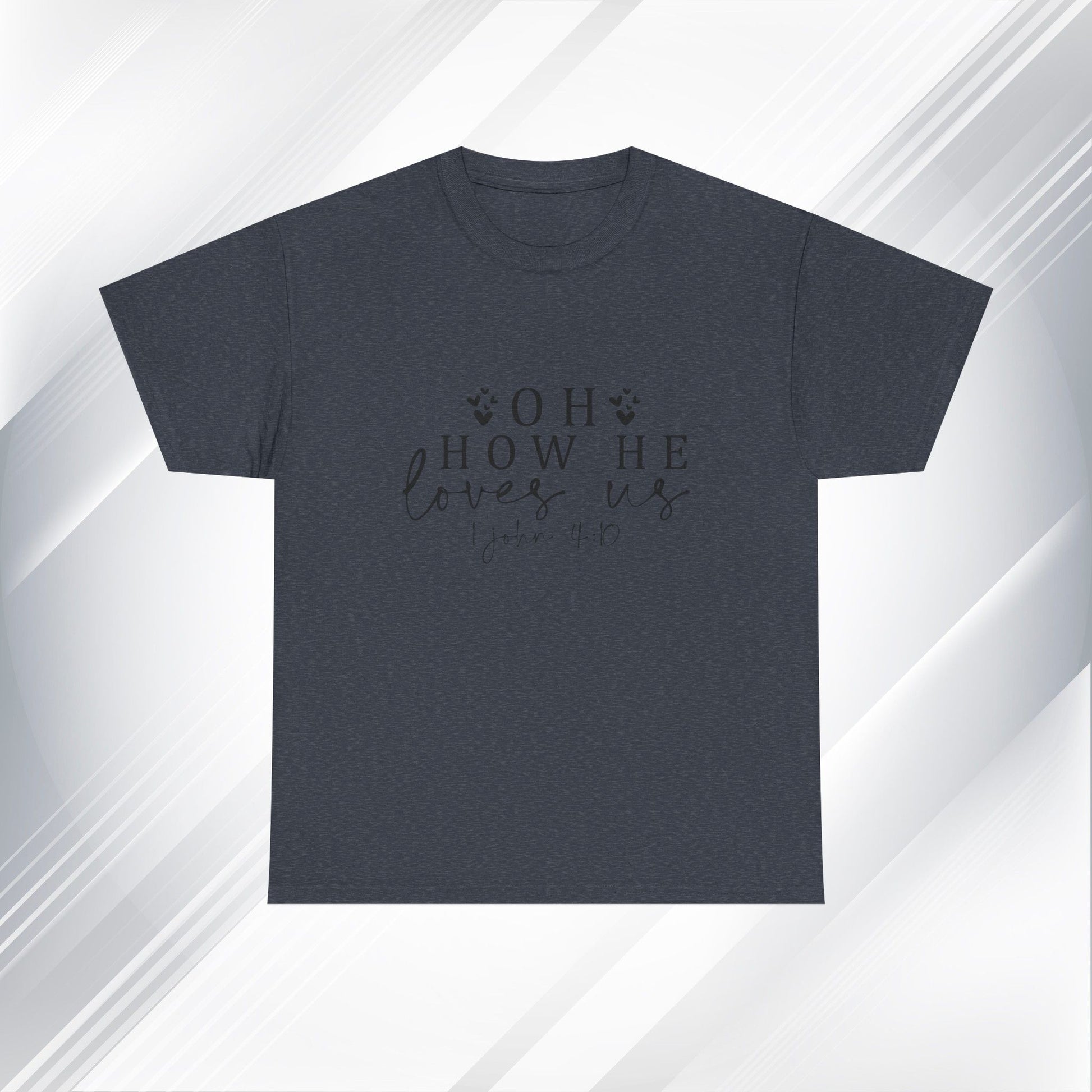 Inspirational Unisex Heavy Cotton Tee - 'Oh How He Loves Us' John 4:10 - GULLYDESIGN