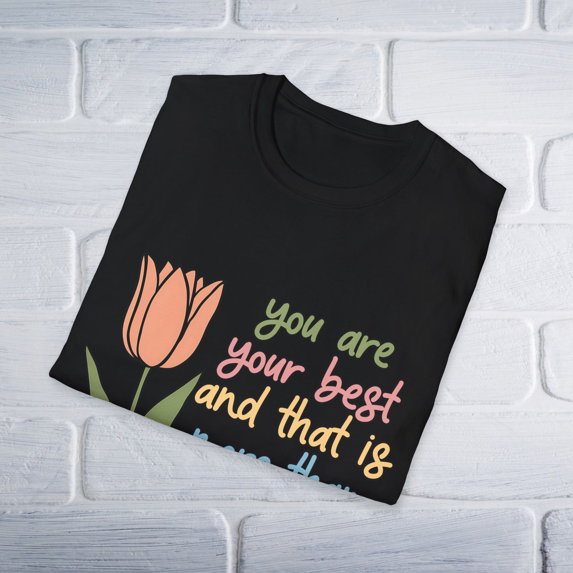 You Are Your Best And That Is More Than Enough Unisex T-Shirt - GULLYDESIGN