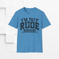 I'm Not Rude Unisex Softstyle T-Shirt – Honest Statement Tee for Fun Encounters - GULLYDESIGN
