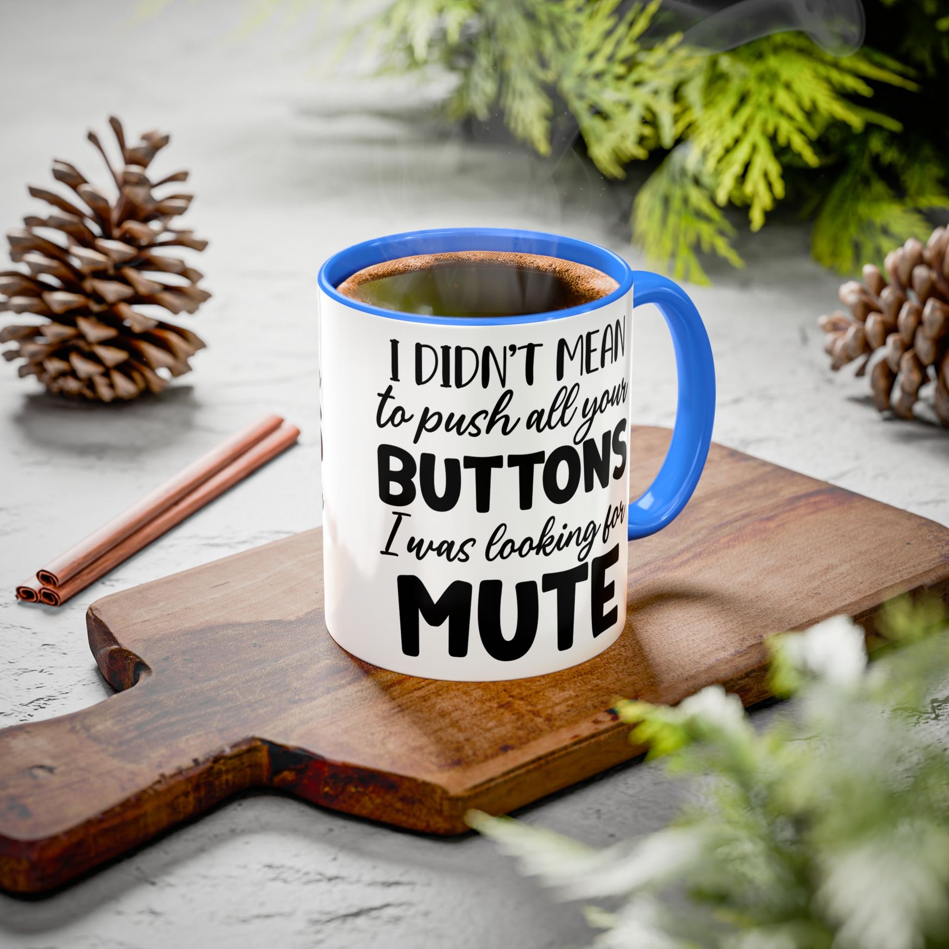 Funny Mugs - "I Didn't Mean to Push All Your Buttons, I Was Looking for Mute" - Perfect Gift for Coffee Lovers - GULLYDESIGN