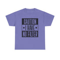 Caution I Have No Filter Unisex Heavy Cotton Tee - GULLYDESIGN