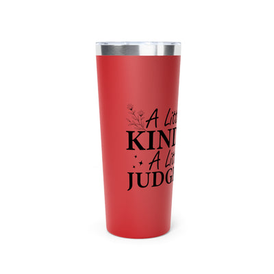 Motivational Tumbler - "A Little More Kindness, A Little Less Judgment" - 22oz Copper Vacuum Insulated Travel Mug