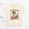 Good Moms Say Bad Words Unisex Heavy Cotton Tee | Funny Mom Shirt - GULLYDESIGN