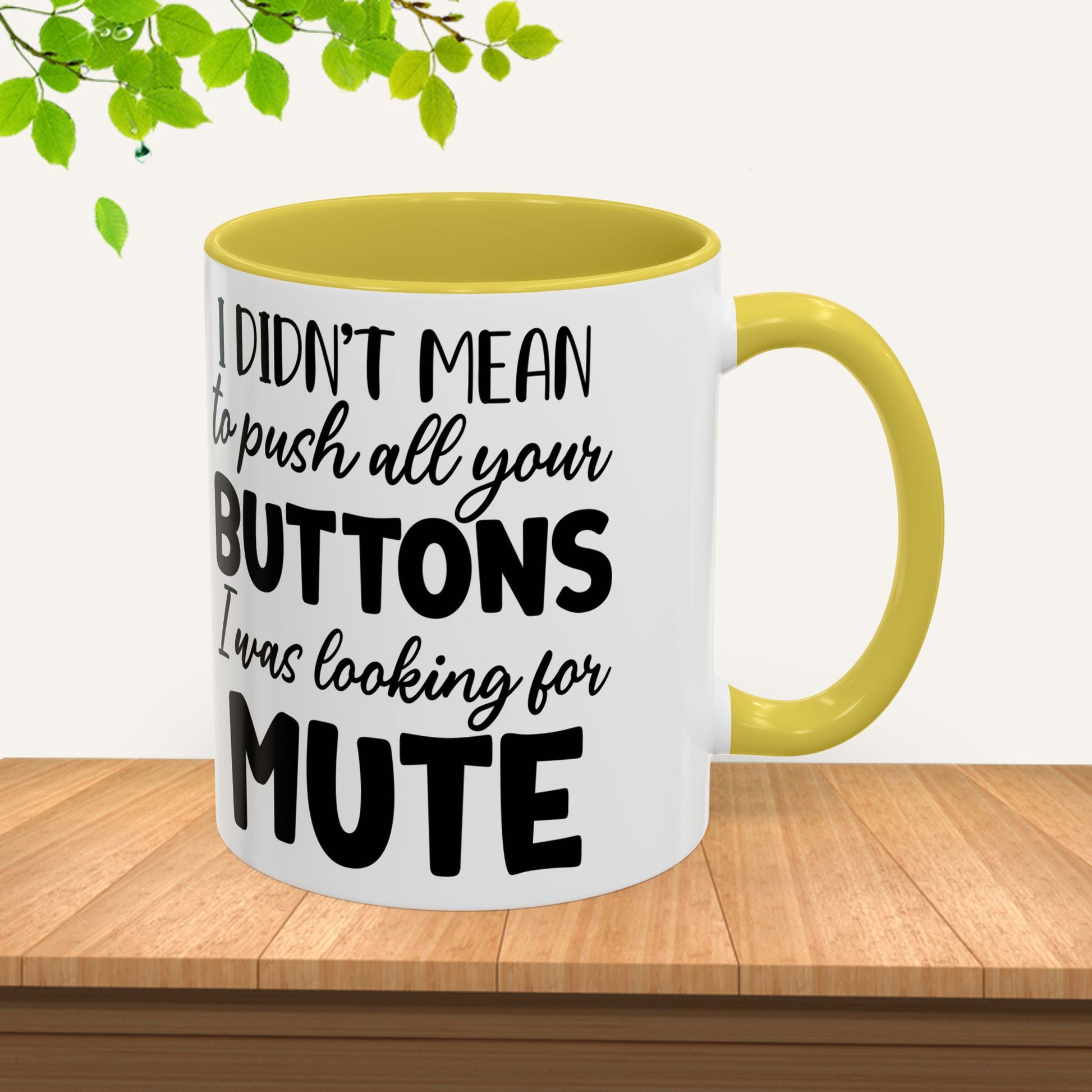 Funny Mugs - "I Didn't Mean to Push All Your Buttons, I Was Looking for Mute" - Perfect Gift for Coffee Lovers - GULLYDESIGN
