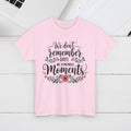 Moments Remembrance Unisex Heavy Cotton Tee - Inspirational Graphic Shirt - GULLYDESIGN