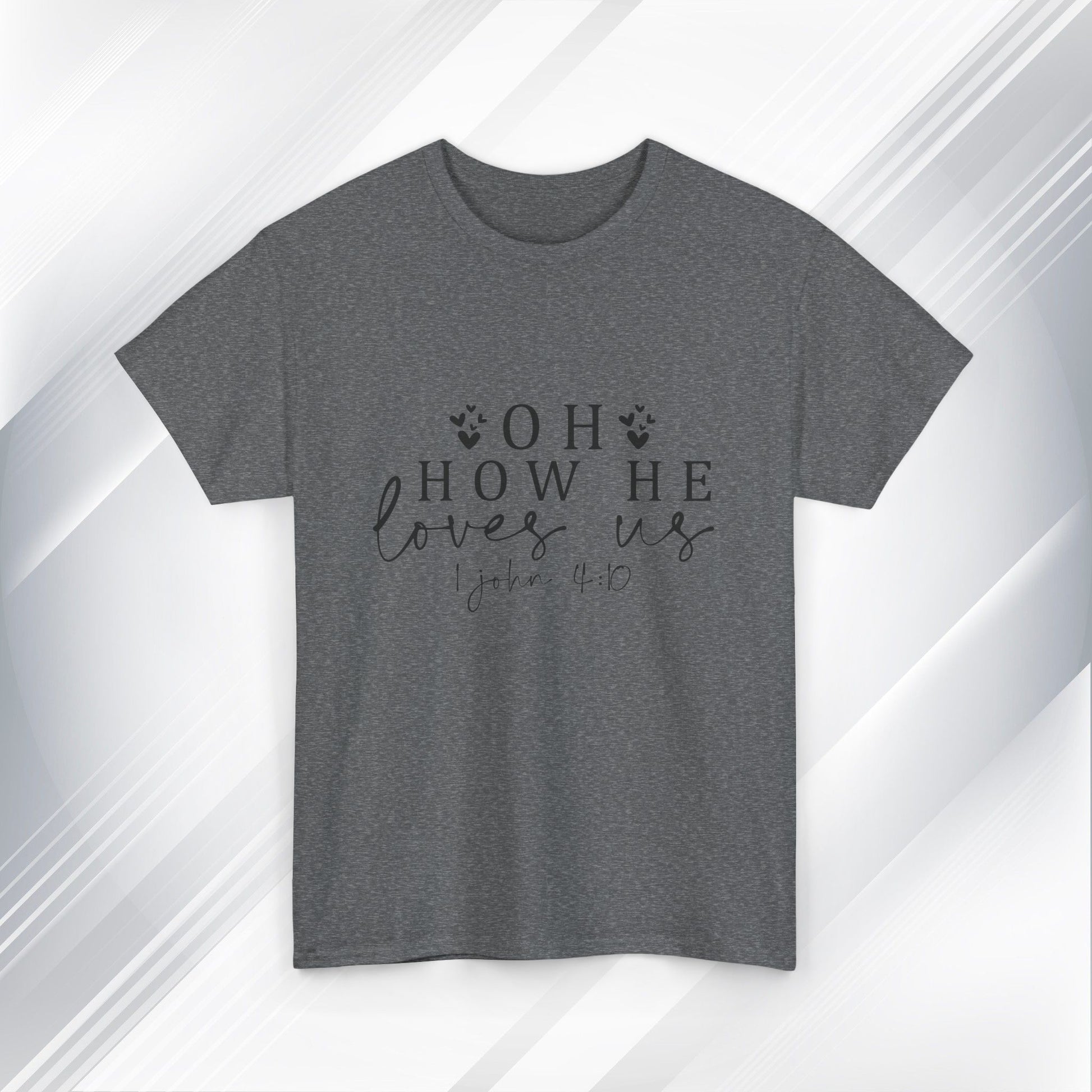 Inspirational Unisex Heavy Cotton Tee - 'Oh How He Loves Us' John 4:10 - GULLYDESIGN