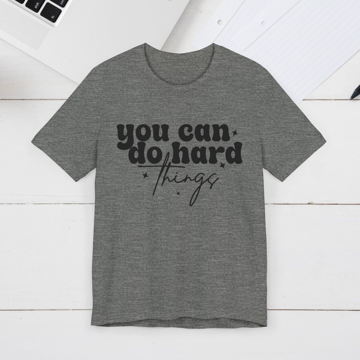 Motivational Quote Tee - "You Can Do Hard Things"