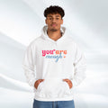 Inspirational Unisex Hoodie - 'You Are Enough' Motivational Sweatshirt for Self-Love & Positivity - GULLYDESIGN
