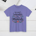 Moments Remembrance Unisex Heavy Cotton Tee - Inspirational Graphic Shirt - GULLYDESIGN