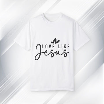 Love Like Jesus Unisex Garment-Dyed T-Shirt - Faith-Inspired Apparel