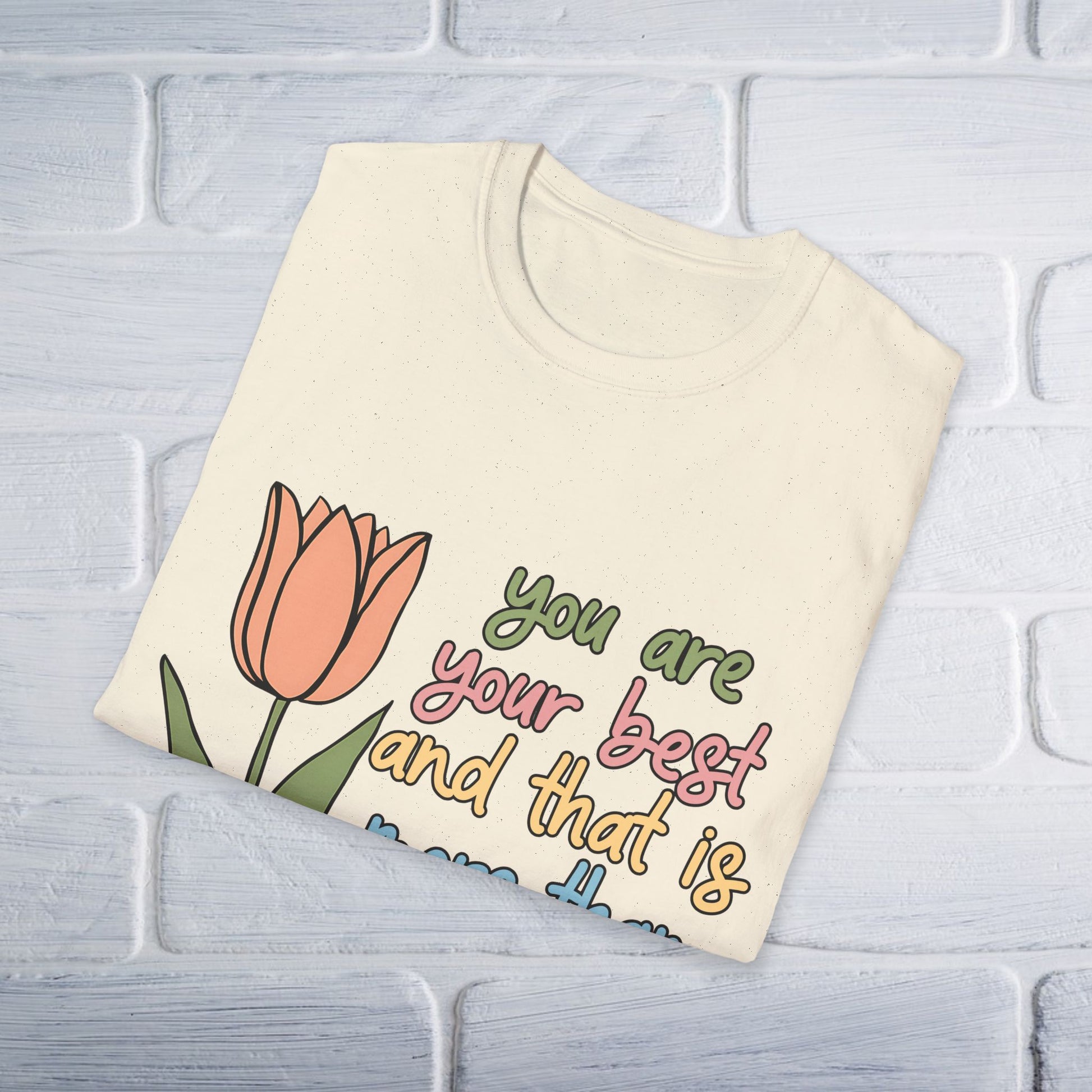 You Are Your Best And That Is More Than Enough Unisex T-Shirt - GULLYDESIGN