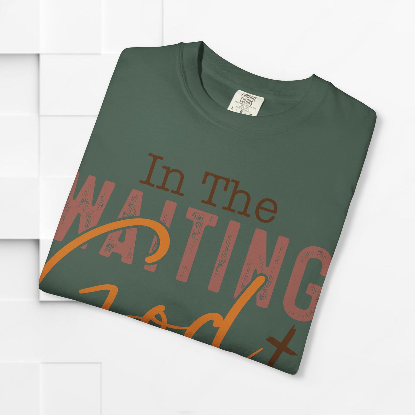 In The Waiting God is Working Unisex Garment-Dyed T-shirt | Inspirational Faith Tee