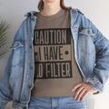 Caution I Have No Filter Unisex Heavy Cotton Tee - GULLYDESIGN