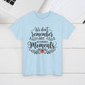 Moments Remembrance Unisex Heavy Cotton Tee - Inspirational Graphic Shirt - GULLYDESIGN