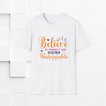 Unisex Softstyle T-Shirt - 'Believe in Yourself and You Will Be Unstoppable' Inspirational Tee - GULLYDESIGN