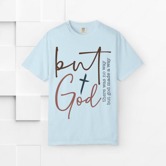 Unisex Garment-Dyed T-Shirt - "But God" Inspirational Tee