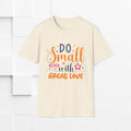 Do Small Things With Great Love Inspirational Tee - GULLYDESIGN