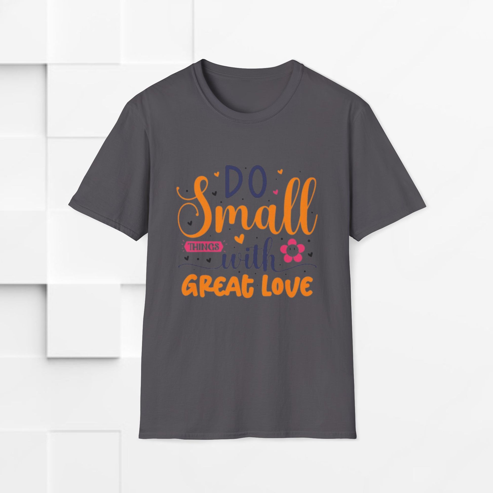 Do Small Things With Great Love Inspirational Tee - GULLYDESIGN