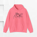 You Matter Unisex Heavy Blend™ Hooded Sweatshirt - Inspirational Warmth for Everyday Comfort - GULLYDESIGN