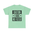 Caution I Have No Filter Unisex Heavy Cotton Tee - GULLYDESIGN