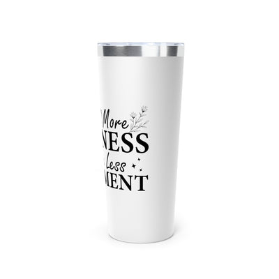 Motivational Tumbler - "A Little More Kindness, A Little Less Judgment" - 22oz Copper Vacuum Insulated Travel Mug