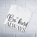 Be Kind Always T-Shirt - Unisex Softstyle - GULLYDESIGN