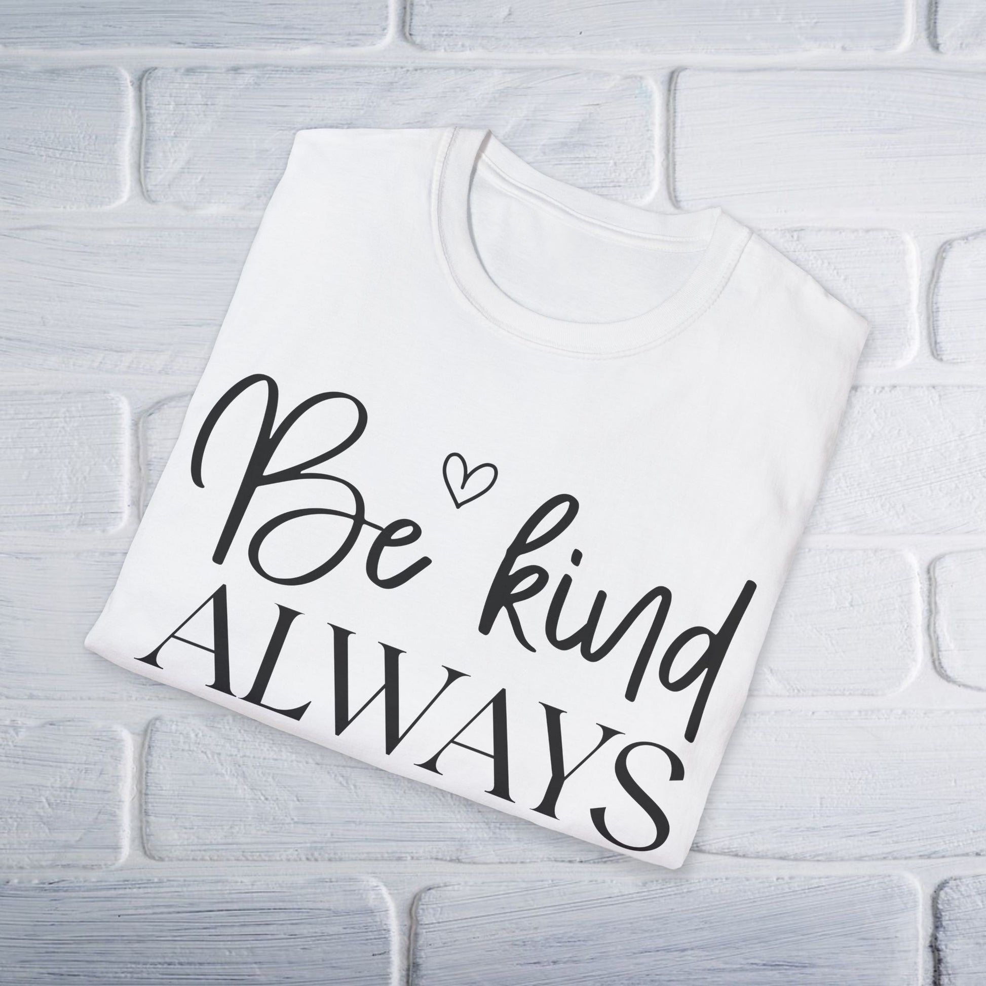 Be Kind Always T-Shirt - Unisex Softstyle - GULLYDESIGN