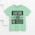 Caution I Have No Filter Unisex Heavy Cotton Tee - GULLYDESIGN