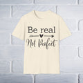 Be Real Not Perfect T-Shirt - GULLYDESIGN
