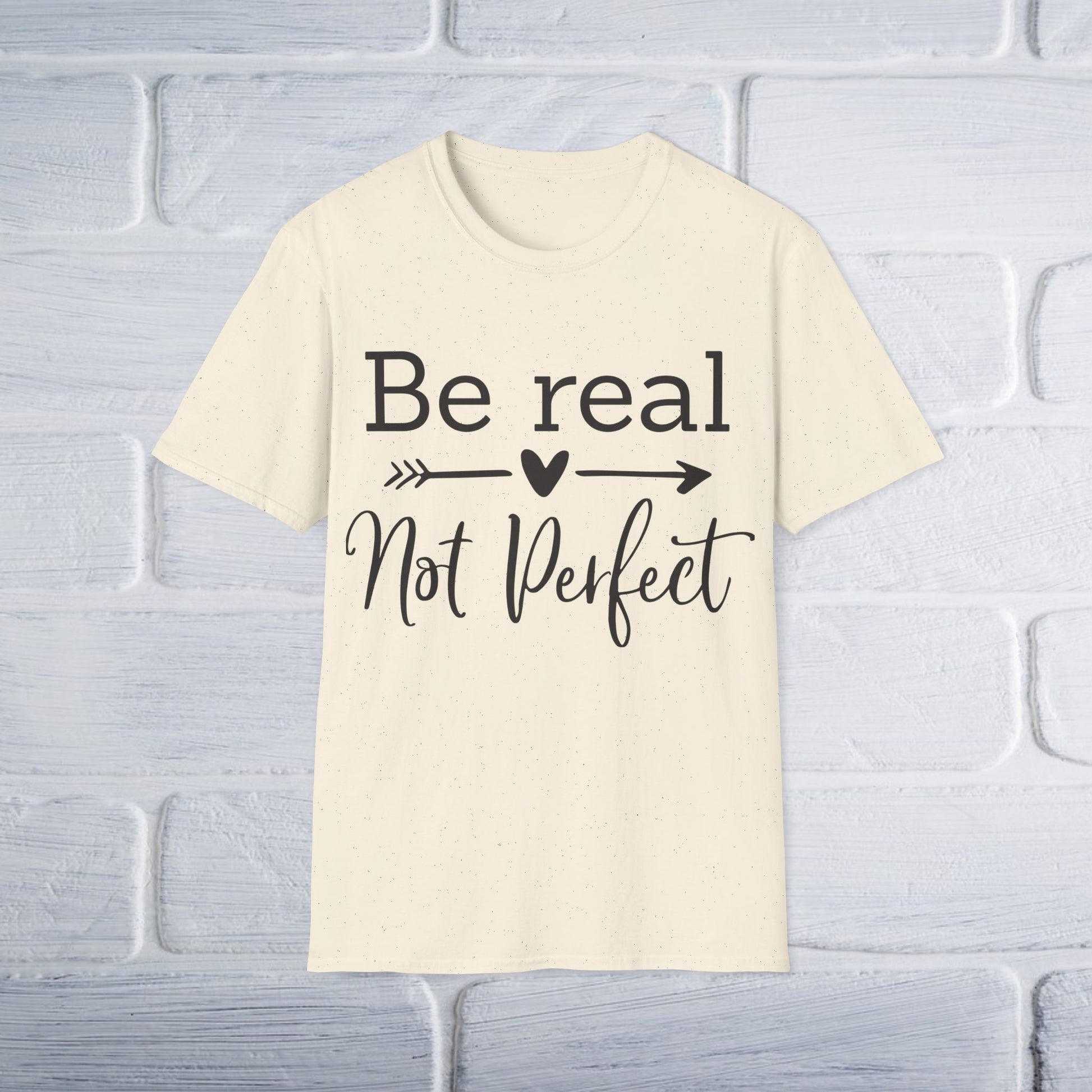 Be Real Not Perfect T-Shirt - GULLYDESIGN
