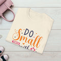 Do Small Things With Great Love Inspirational Tee - GULLYDESIGN