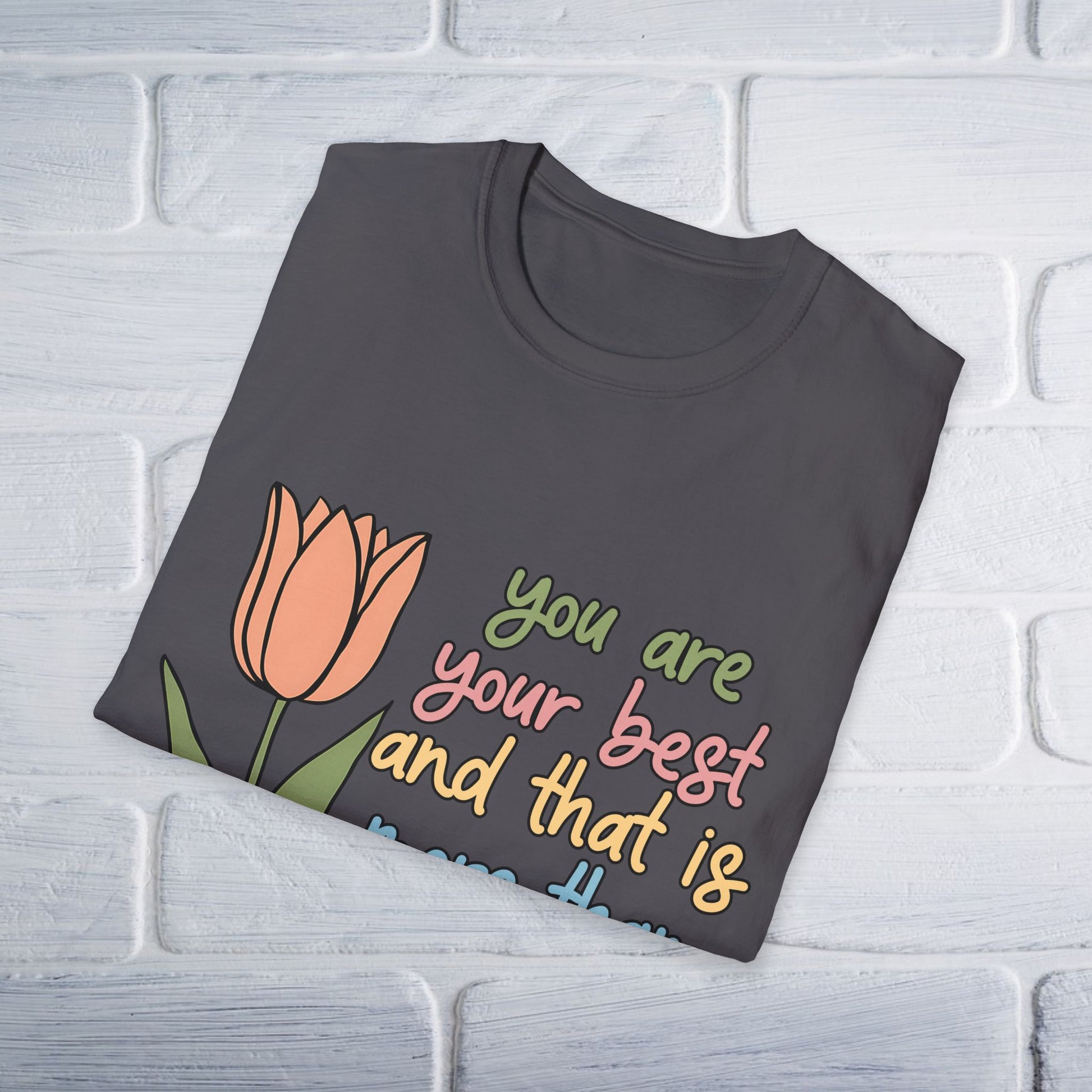 You Are Your Best And That Is More Than Enough Unisex T-Shirt - GULLYDESIGN