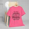 Moments Remembrance Unisex Heavy Cotton Tee - Inspirational Graphic Shirt - GULLYDESIGN