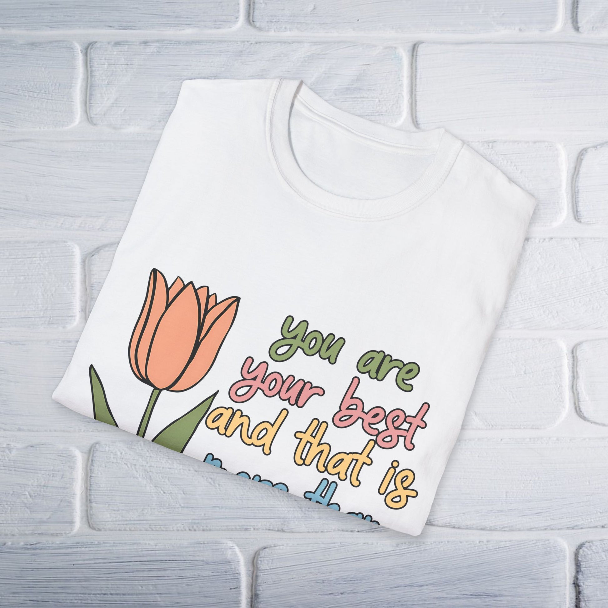 You Are Your Best And That Is More Than Enough Unisex T-Shirt - GULLYDESIGN