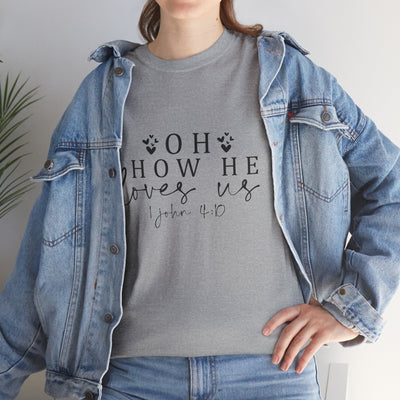Inspirational Unisex Heavy Cotton Tee - 'Oh How He Loves Us' John 4:10