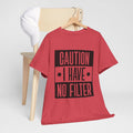 Caution I Have No Filter Unisex Heavy Cotton Tee - GULLYDESIGN
