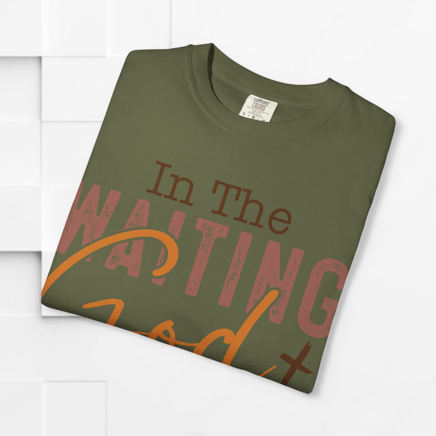 In The Waiting God is Working Unisex Garment-Dyed T-shirt | Inspirational Faith Tee