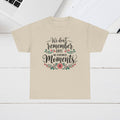 Moments Remembrance Unisex Heavy Cotton Tee - Inspirational Graphic Shirt - GULLYDESIGN