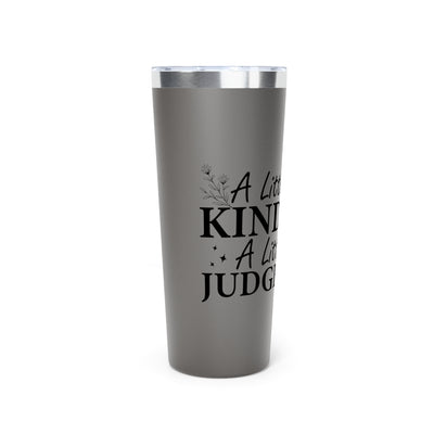Motivational Tumbler - "A Little More Kindness, A Little Less Judgment" - 22oz Copper Vacuum Insulated Travel Mug