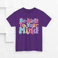 Be Kind To Your Mind Unisex Heavy Cotton Tee - Positive Affirmation Shirt - GULLYDESIGN