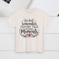 Moments Remembrance Unisex Heavy Cotton Tee - Inspirational Graphic Shirt - GULLYDESIGN